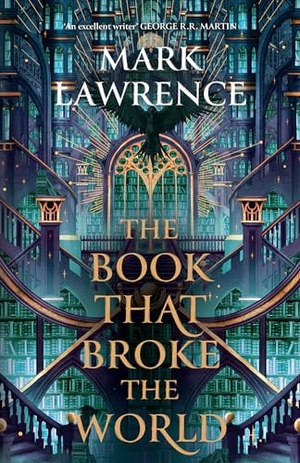 Lawrence, Mark. The Book That Broke The World. Harper Collins Publ. UK, 2025.