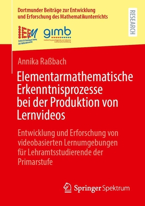 Raßbach, Annika. Elementarmathematische Erkenntnisprozesse bei der Produktion von Lernvideos - Entwicklung und Erforschung von videobasierten Lernumgebungen für Lehramtsstudierende der Primarstufe. Springer-Verlag GmbH, 2026.