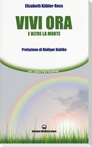 Vivi ora e oltre la morte