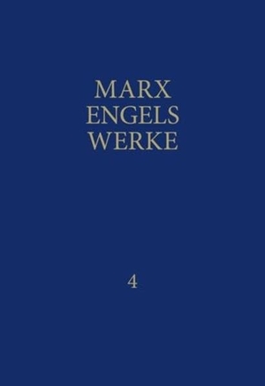 Marx, Karl / Friedrich Engels. MEW / Marx-Engels-Werke Band 4 - Mai 1846 - März 1848. Dietz Verlag Berlin GmbH, 1990.