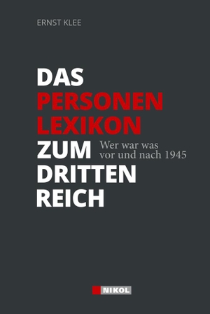 Klee, Ernst. Das Personenlexikon zum Dritten Reich - Wer war was vor und nach 1945. Nikol Verlagsges.mbH, 2016.