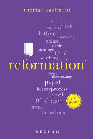 Kaufmann, Thomas. Reformation. 100 Seiten. Reclam Philipp Jun., 2016.
