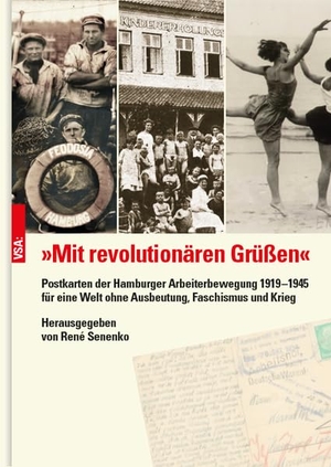 Senenko, René (Hrsg.). 'Mit revolutionären Grüßen' - Postkarten der Hamburger Arbeiterbewegung 1919-1945 für eine Welt ohne Ausbeutung, Faschismus und Krieg. Vsa Verlag, 2022.