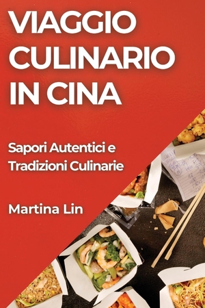 Lin, Martina. Viaggio Culinario in Cina - Sapori Autentici e Tradizioni Culinarie. Martina Lin, 2023.
