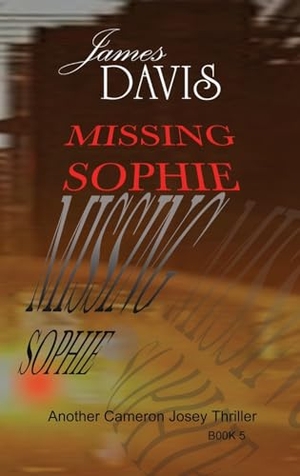 Davis, JamesWilliam. Missing Sophie. James William Davis, 2025.