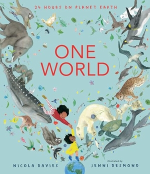 Davies, Nicola. One World: 24 Hours on Planet Earth. Candlewick Press (MA), 2023.