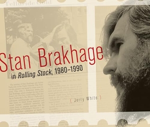 White, Jerry. Stan Brakhage in Rolling Stock, 1980-1990. Wilfrid Laurier University Press, 2018.