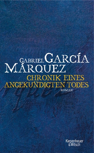 García Márquez, Gabriel. Chronik eines angekündigten Todes. Kiepenheuer & Witsch GmbH, 2006.