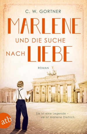 Gortner, C. W.. Marlene und die Suche nach Liebe - Roman. Aufbau Taschenbuch Verlag, 2019.