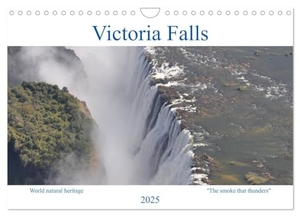 Veh, Claudia. World natural heritage Victoria Falls - The smoke that thunders (Wall Calendar 2025 DIN A4 landscape), CALVENDO 12 Month Wall Calendar - The Victoria Falls is Africa's most spectacular and beautiful waterfall. Calvendo, 2024.
