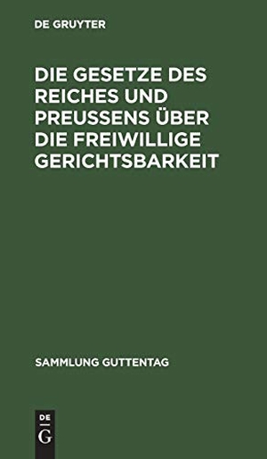 Degruyter (Hrsg.). Die Gesetze des Reiches und Preußens über die freiwillige Gerichtsbarkeit. De Gruyter, 1930.
