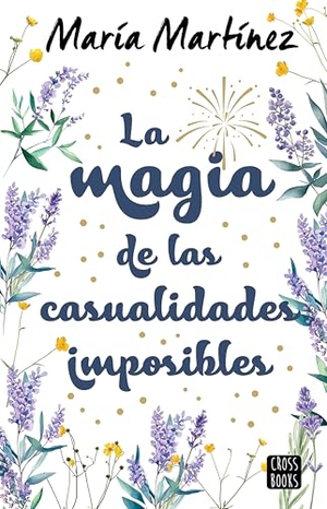 Martínez, María. La Magia de Las Casualidades Imposibles (Novela) / The Magic of Impossible Coincidences (a Novel). Planeta Publishing Corp, 2025.