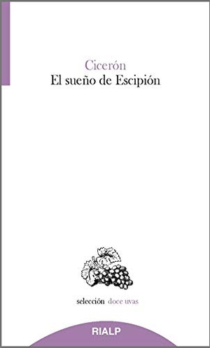Cicerón / Cicerón Marco Tulio. El sueño de Escipión. EDICIONES RIALP, S.A., 2019.