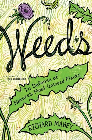 Mabey, Richard. Weeds - In Defense of Nature's Most Unloved Plants. HarperCollins, 2011.