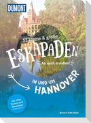 52 kleine & große Eskapaden in und um Hannover