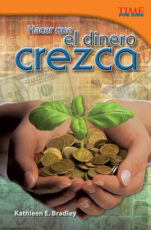 Bradley, Kathleen / Kathleen E Bradley. Hacer Que El Dinero Crezca. Teacher Created Materials, 2013.