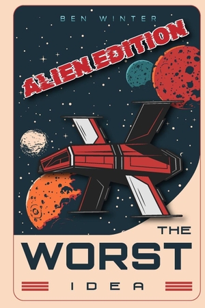 Winter, Ben. The Worst Idea - Alien Edition. Amazon Digital Services LLC - Kdp, 2026.