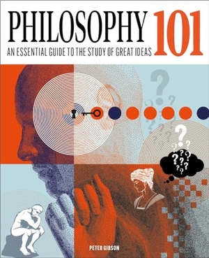 Gibson, Peter. Philosophy 101 - The essential guide to the study of great ideas. Arcturus Publishing Ltd, 2024.