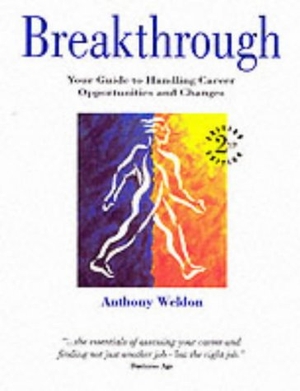 Weldon, Anthony / Etc.. Breakthrough - Your Guide to Handling Career Opportunities and Changes. Bene Factum Publishing Ltd, 1999.
