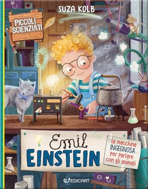 Kolb, Suza. Emil Einstein. La macchina ingegnosa per parlare con gli animali. Piccoli scienziati. Edicart, 2026.