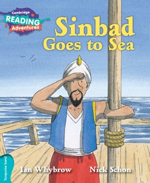 Whybrow, Ian. Cambridge Reading Adventures Sinbad Goes to Sea Turquoise Band. Cambridge University Press, 2016.