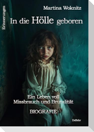 In die Hölle geboren - Ein Leben voll Missbrauch und Brutalität - Biografie - Erinnerungen