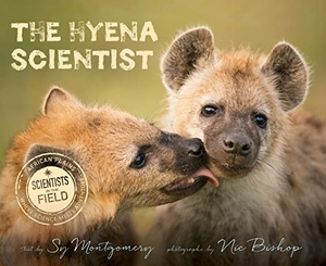 Montgomery, Sy / Nic Bishop. The Hyena Scientist. HarperCollins, 2023.