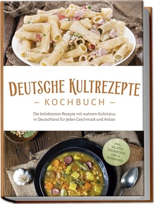 Ahrends, Katrin. Deutsche Kultrezepte Kochbuch: Die beliebtesten Rezepte mit wahrem Kultstatus in Deutschland für jeden Geschmack und Anlass - inkl. Salaten, Fingerfood, Dips & Getränken. Edition Lunerion, 2024.