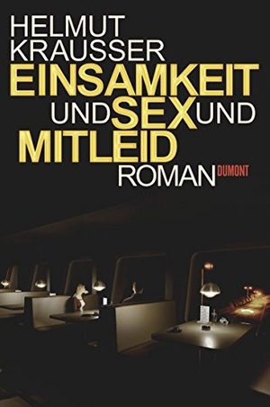 Krausser, Helmut. Einsamkeit und Sex und Mitleid. DuMont Buchverlag GmbH, 2009.