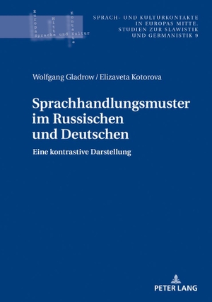 Kotorova, Elizaveta / Wolfgang Gladrow. Sprachhandlungsmuster im Russischen und Deutschen - Eine kontrastive Darstellung. Peter Lang, 2018.