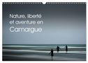 Nature, liberté et aventure en Camargue (Calendrier mural 2025 DIN A3 vertical), CALVENDO calendrier mensuel