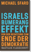 Israels Bumerangeffekt. Von der Besatzung zum Ende der Demokratie