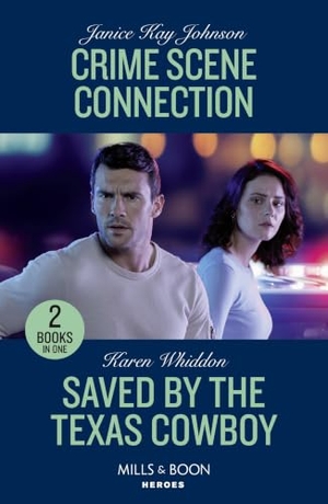 Johnson, Janice Kay / Karen Whiddon. Crime Scene Connection / Saved By The Texas Cowboy - Crime Scene Connection / Saved by the Texas Cowboy. HarperCollins, 2023.