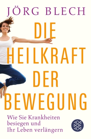 Blech, Jörg. Die Heilkraft der Bewegung - Wie Sie Krankheiten besiegen und Ihr Leben verlängern. S. Fischer Verlag, 2014.