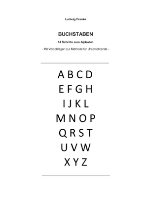 Franke, Ludwig. Buchstaben - 14 Schritte zum Alphabet. Books on Demand, 2016.