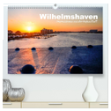 Wilhelmshaven - Impressionen aus der Hafenstadt (hochwertiger Premium Wandkalender 2024 DIN A2 quer), Kunstdruck in Hochglanz