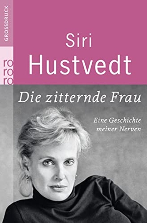 Hustvedt, Siri. Die zitternde Frau - Eine Geschichte meiner Nerven. Rowohlt Taschenbuch, 2012.