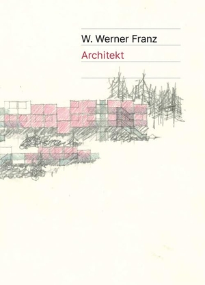 Alberti, Gino / Delueg, Siegfried et al. W. Werner Franz - Architekt. Retina, 2026.