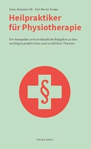 Alt, Denys Benjamin / Karl-Werner Doepp. Heilpraktiker für Physiotherapie - Der kompakte und verständliche Ratgeber zu den wichtigen praktischen und rechtlichen Themen. Mainz-Ratgeber & Sachbuch, 2014.