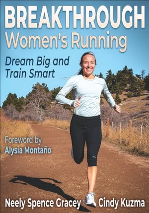 Spence Gracey, Neely / Cindy Kuzma. Breakthrough Women's Running - Dream Big and Train Smart. Human Kinetics Publishers, 2022.