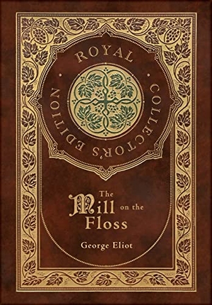 Eliot, George. The Mill on the Floss (Royal Collector's Edition) (Case Laminate Hardcover with Jacket). Engage Books, 2022.