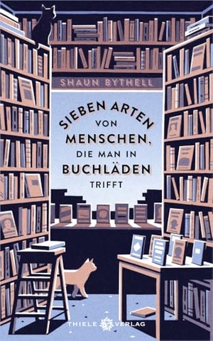 Bythell, Shaun. Sieben Arten von Menschen, die man in Buchläden trifft. Thiele Verlag, 2024.