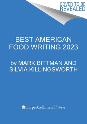 Bittman, Mark / Silvia Killingsworth (Hrsg.). The Best American Food Writing 2023. Harper Collins Publ. USA, 2023.