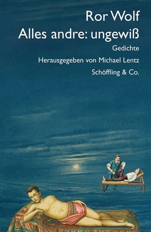 Wolf, Ror. Alles andre: ungewiß - Gedichte. Schoeffling + Co., 2020.