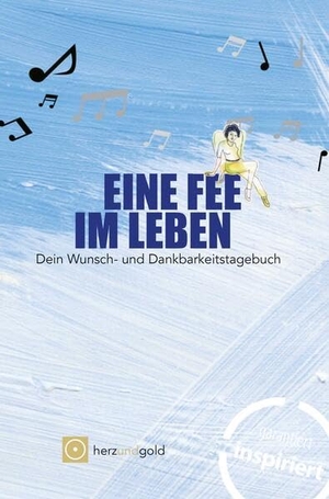 Köhn-Ladenburger, Christiane. Eine Fee im Leben - Wunsch- und Dankbarkeitstagebuch. Herz und Gold Gbr, 2025.