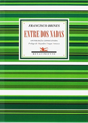 Brines, Francisco / Alejandro Duque Amusco. Entre dos nadas : antología consultada. Editorial Renacimiento, 2017.