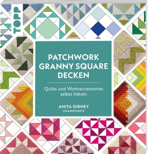 Gibney, Anita. Patchwork Granny Square Decken - Quilts und Wohnaccessoires selbst häkeln. frechverlag GmbH, 2026.
