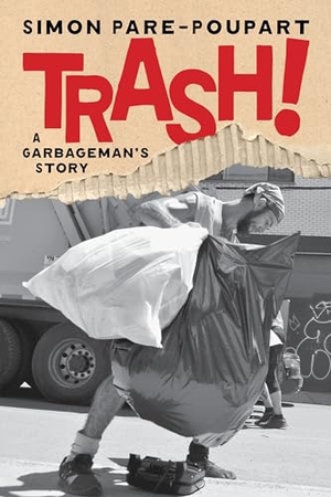 Pare-Poupart, Simon. Trash! - A Garbageman's Story. Random House LLC US, 2026.