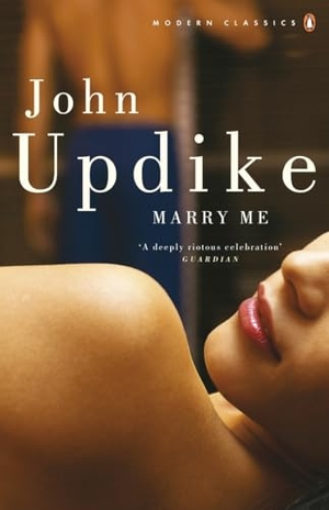 Updike, John. Marry Me. Penguin Books Ltd, 2008.
