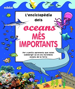 Diversos Autors. L'enciclopèdia dels oceans més importants. Editorial Edebé, 2022.
